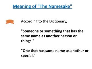 namesake meaning|the namesake summary.
